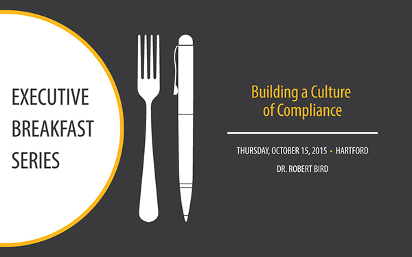Executive Breakfast Series: Building a Culture of Compliance - Oct. 15 (NEW DATE)